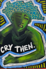 cry then. - Open Edition Print